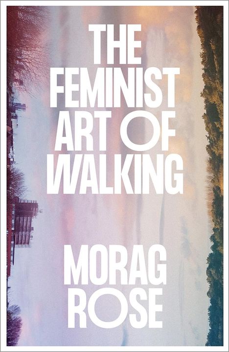 Morag Rose: The Feminist Art of Walking, Buch