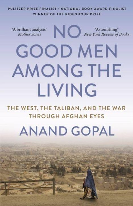 „NO GOOD MEN AMONG THE LIVING: THE WEST, THE TALIBAN, AND THE WAR THROUGH AFGHAN EYES“ von Anand Gopal. Frau mit Kind in Stadt.