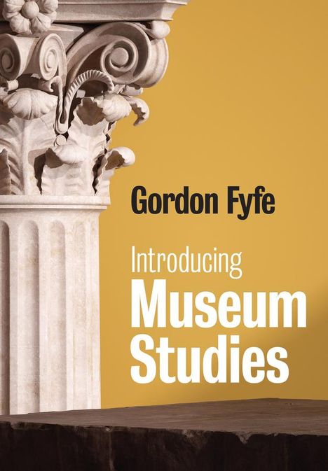 Gordon Fyfe: Introducing Museum Studies, Buch