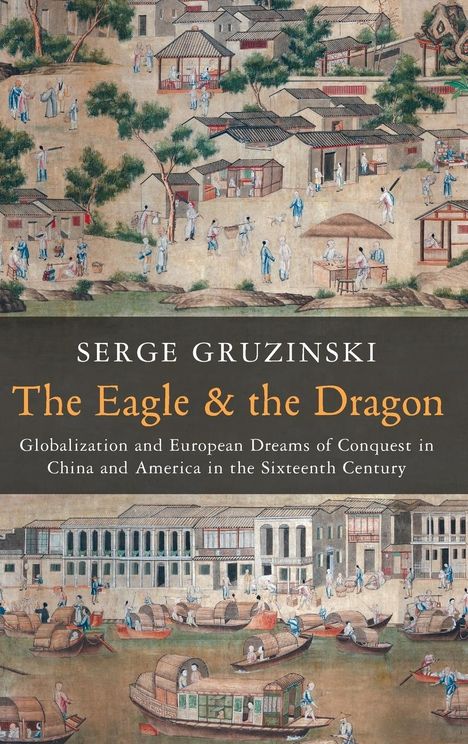 Serge Gruzinski: The Eagle and the Dragon, Buch