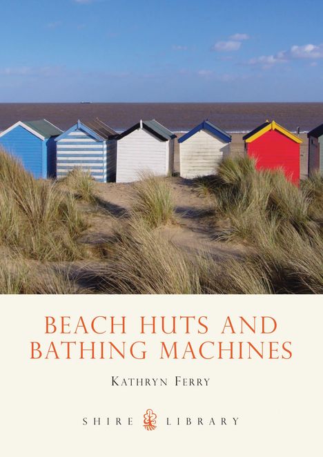 Kathryn Ferry: Beach Huts and Bathing Machines, Buch