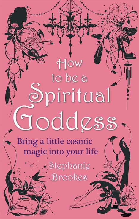 Stephanie Brookes: How To Be A Spiritual Goddess, Buch