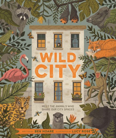 Ben Hoare: Wild City: Meet the Animals Who Share Our City Spaces, Buch