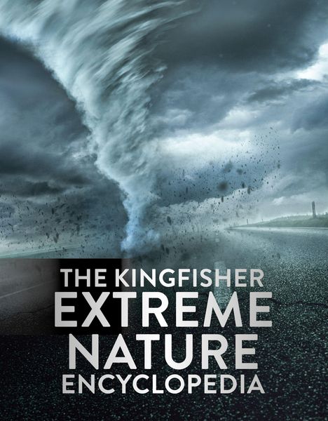 Die Texte lauten: "THE KINGFISHER EXTREME NATURE ENCYCLOPEDIA." Zu sehen ist ein gewaltiger Tornado auf einer Straße.