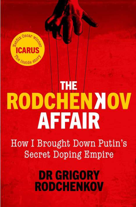 Grigory Rodchenkov: The Rodchenkov Affair: How I Brought Down Russia's Secret Doping Empire, Buch