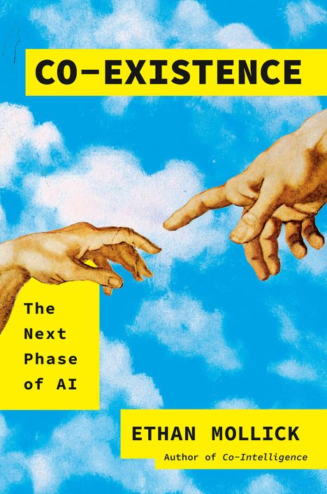 Text: "CO-EXISTENCE The Next Phase of AI ETHAN MOLLICK". Illustration: Zwei Hände nähern sich wie von Michelangelo inspiriert.