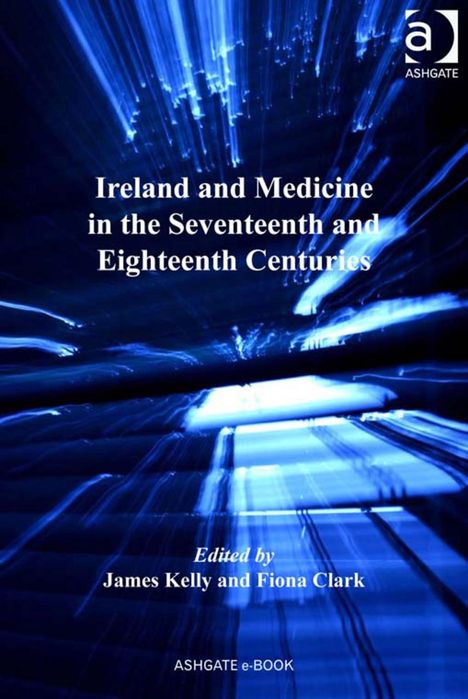 James Kelly: Ireland and Medicine in the Seventeenth and Eighteenth Centuries, Buch