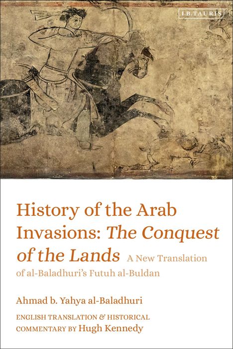 Ahmad B. Yahya Al-Baladhuri: History of the Arab Invasions, Buch