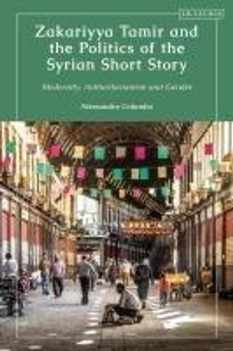 Alessandro Columbu: Columbu, A: Zakariyya Tamir and the Politics of the Syrian S, Buch