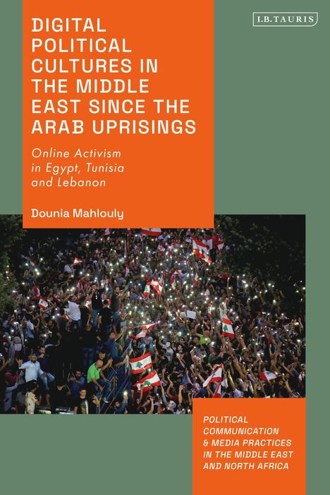 Dounia Mahlouly: Digital Political Cultures in the Middle East Since the Arab Uprisings, Buch