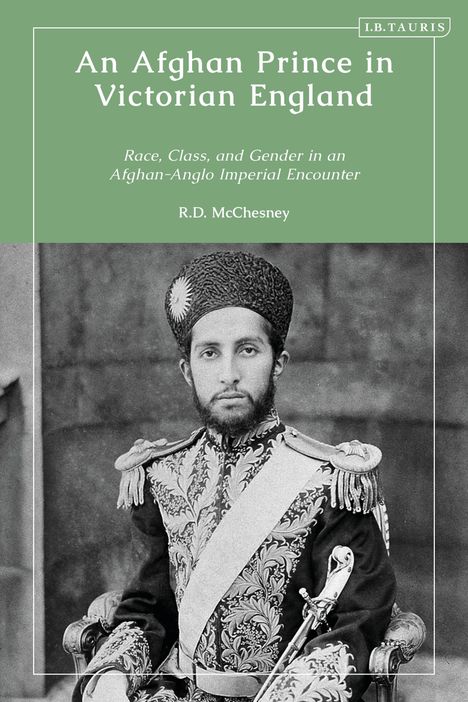 Robert D McChesney: An Afghan Prince in Victorian England, Buch