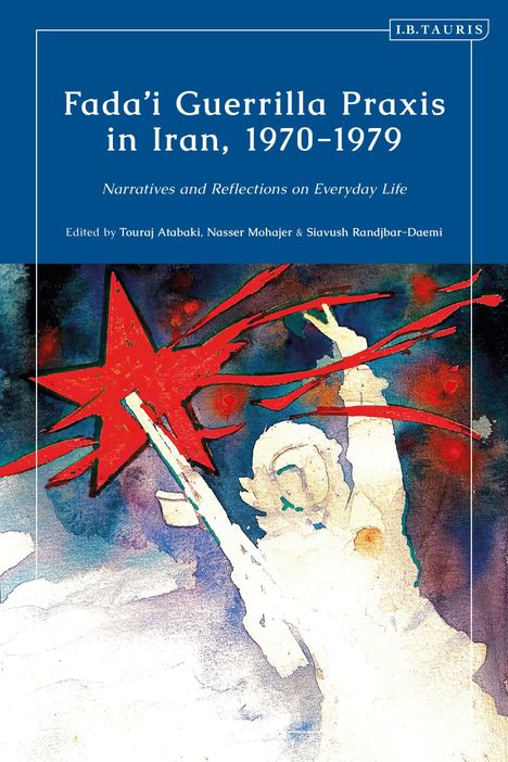 Fada'i Guerrilla PRAXIS in Iran, 1970 - 1979, Buch