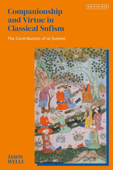 Jason Welle: Companionship and Virtue in Classical Sufism, Buch