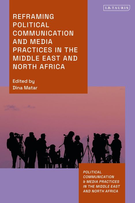 Reframing Political Communication and Media Practices in the Middle East and North Africa, Buch