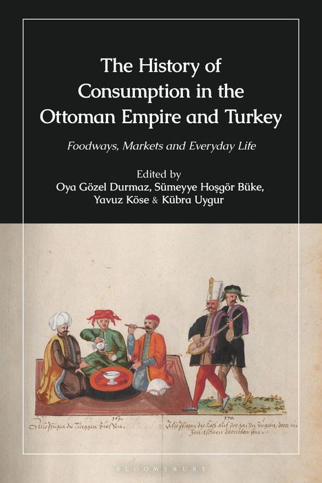 Text: "The History of Consumption in the Ottoman Empire and Turkey. Foodways, Markets and Everyday Life." Unten historisches Bild.