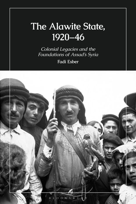 „The Alawite State, 1920–46. Colonial Legacies and the Foundations of Assad’s Syria.“ Menschen in traditioneller Kleidung.