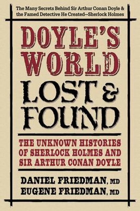 Daniel Friedman MD: Doyle's World--Lost &amp; Found: The Unknown Histories of Sherlock Holmes and Sir Arthur Conan Doyle, Buch