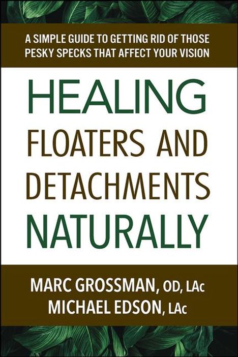 Marc Grossman Od Lac: Healing Floaters and Detachments Naturally, Buch