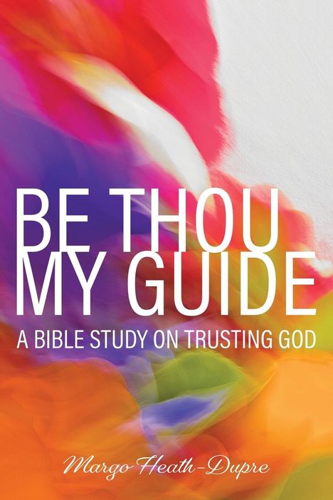 Margo Heath-Dupre: Be Thou My Guide, Buch