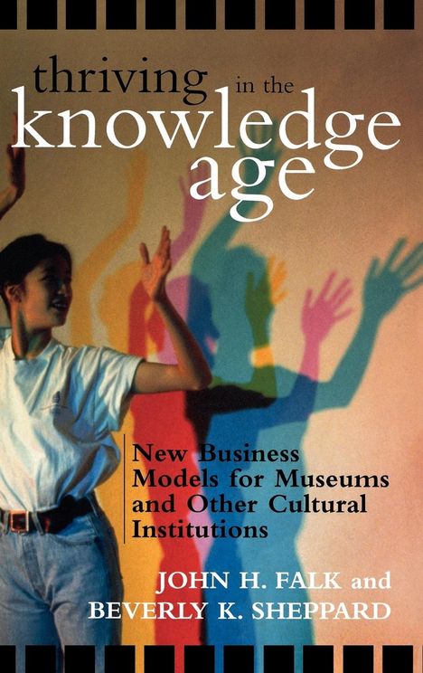John H. Falk: Thriving in the Knowledge Age, Buch