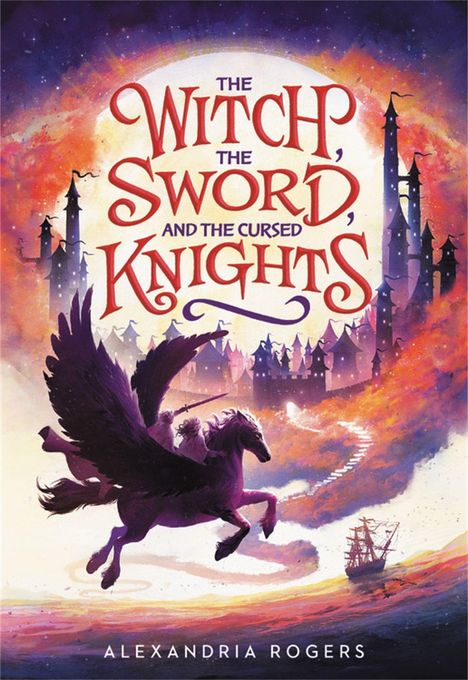 Alexandria Rogers: The Witch, the Sword, and the Cursed Knights, Buch