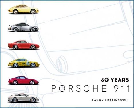 Randy Leffingwell: Porsche 911 60 Years, Buch