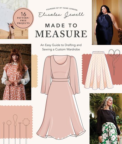 Elisalex Jewell: Made to Measure: An Easy Guide to Drafting and Sewing a Custom Wardrobe - 16 Pattern-Free Projects, Buch
