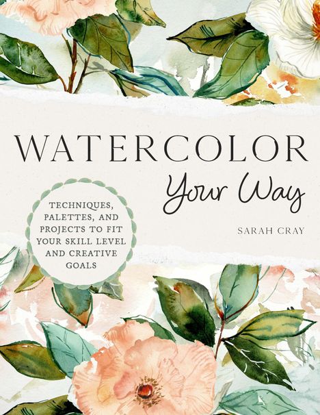 Sarah Cray: Watercolor Your Way, Buch
