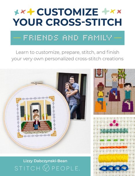 Lizzy Dabczynski-Bean: Customize Your Cross-Stitch: Friends &amp; Family, Buch