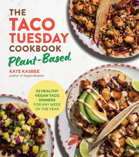 Kate Kasbee: The Taco Tuesday Cookbook: Plant-Based Edition, Buch