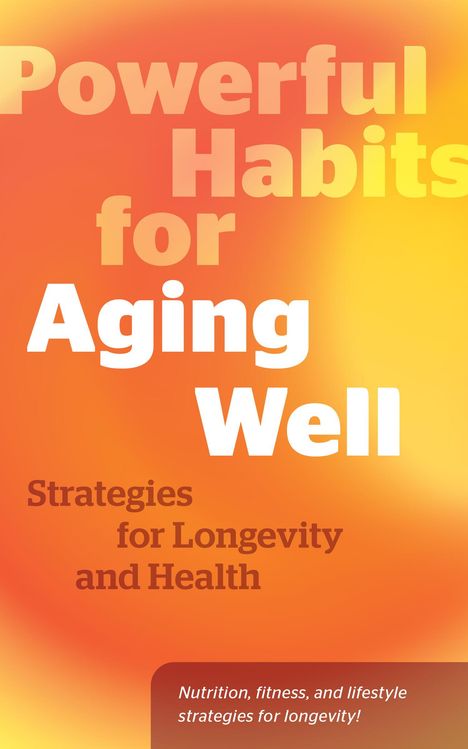 Editors of Fair Winds Press: Powerful Habits for Aging Well, Buch