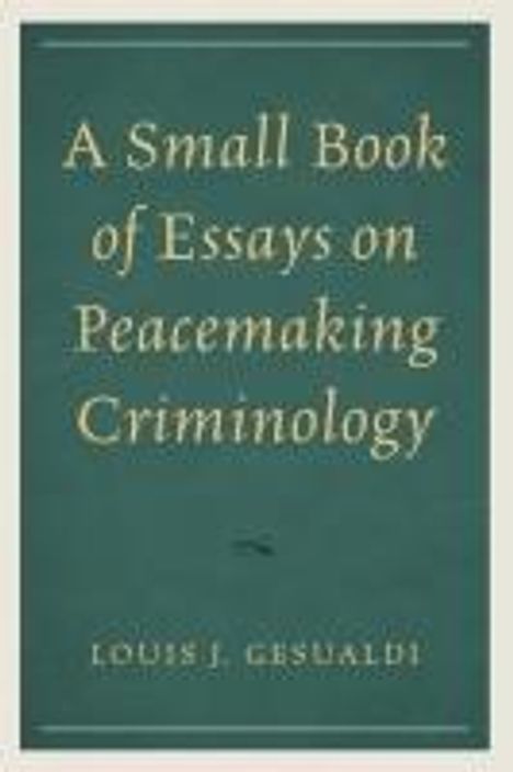 Louis J Gesualdi: A Small Book of Essays on Peacemaking Criminology, Buch