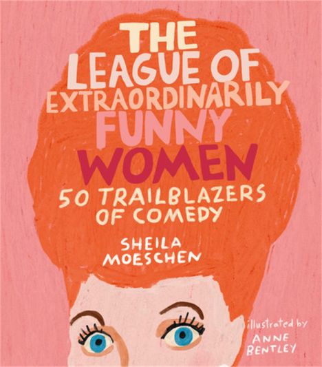 Sheila Moeschen: The League of Extraordinarily Funny Women, Buch
