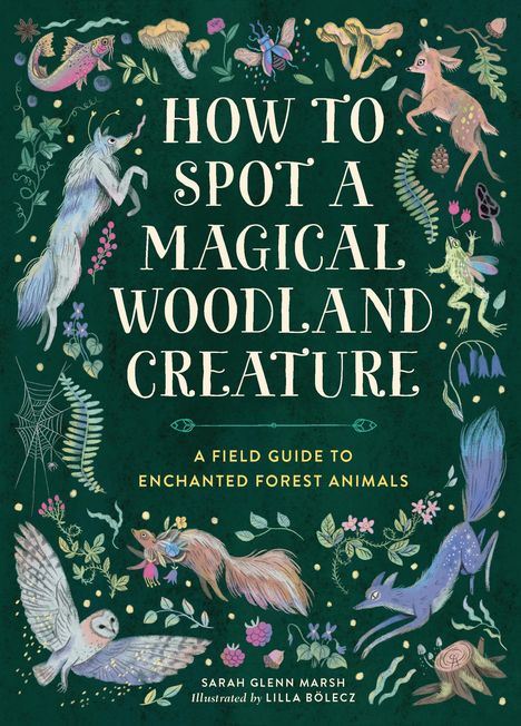 Sarah Glenn Marsh: How to Spot a Magical Woodland Creature, Buch