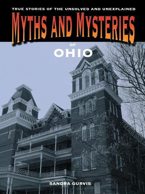 Sandra Gurvis: Myths and Mysteries of Ohio, Buch