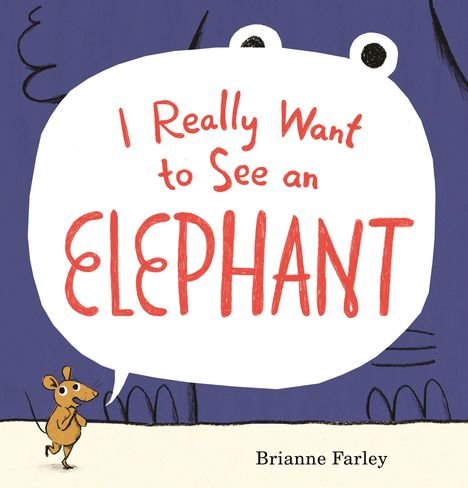 Text: "I Really Want to See an Elephant" und "Brianne Farley." Illustration einer Maus und ein Elefant im Hintergrund.