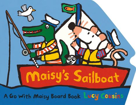 "Maisy's Sailboat" steht auf einem roten Boot. Ein Krokodil angelt, eine Maus trägt Segelkleidung und eine Möwe fliegt.