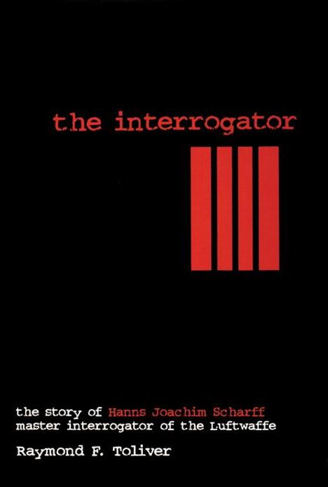 Raymond F Toliver: The Interrogator, Buch