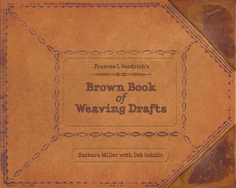 Barbara Miller: Frances L. Goodrich's Brown Book of Weaving Drafts, Buch