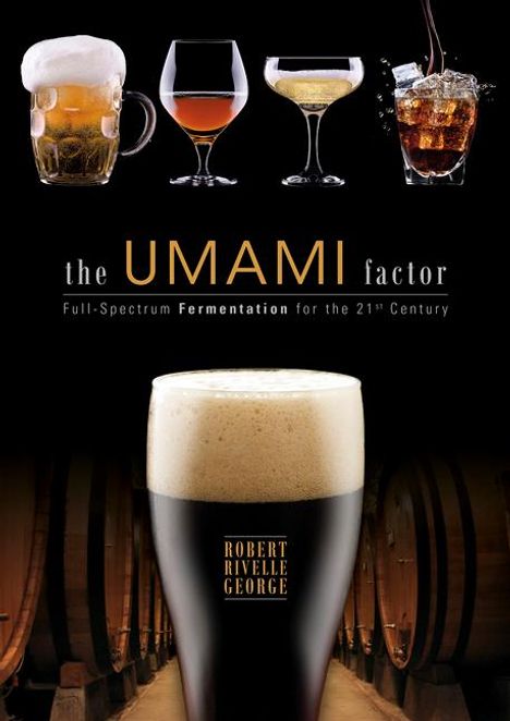 Robert George: The Umami Factor: Full-Spectrum Fermentation for the 21st Century, Buch