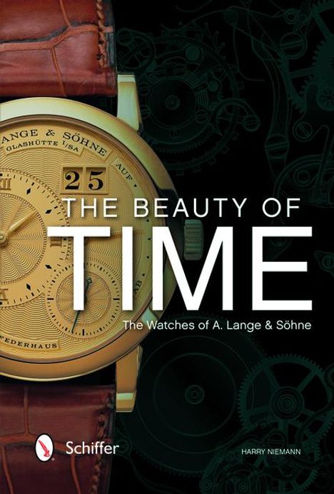 Harry Niemann: The Beauty of Time: The Watches of A. Lange &amp; Söhne, Buch