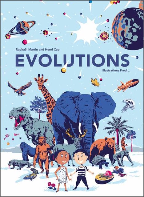 Titel: "Evolutions" von Raphaël Martin und Henri Cap. Illustration mit Tieren, Menschen und Planeten vor blauem Himmel.