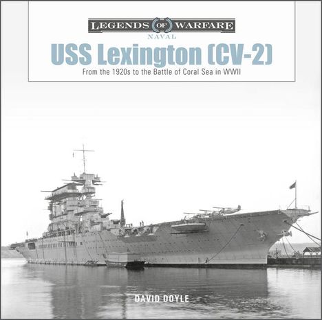 "LEGENDS OF WARFARE NAVAL USS Lexington (CV-2) From the 1920s to the Battle of Coral Sea in WWII." Großes einlaufendes Kriegsschiff.