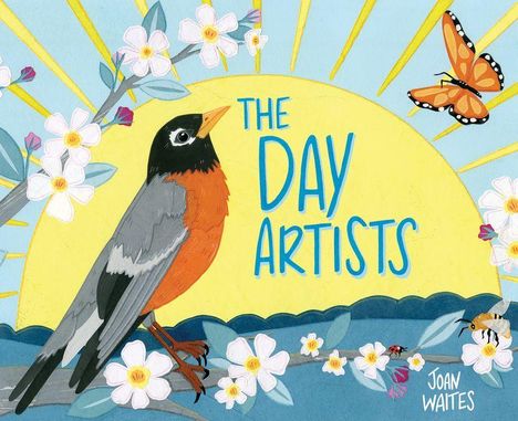 Der Text: "The Day Artists" und "Joan Waites". Illustration mit Vogel, Blumen und Schmetterling vor gelber Sonne.