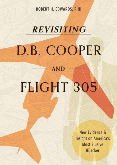 Titel: "REVISITING D.B. COOPER AND FLIGHT 305". Autor: Robert H. Edwards, PhD. Ein rotes Flugzeug und eine schemenhafte Person.