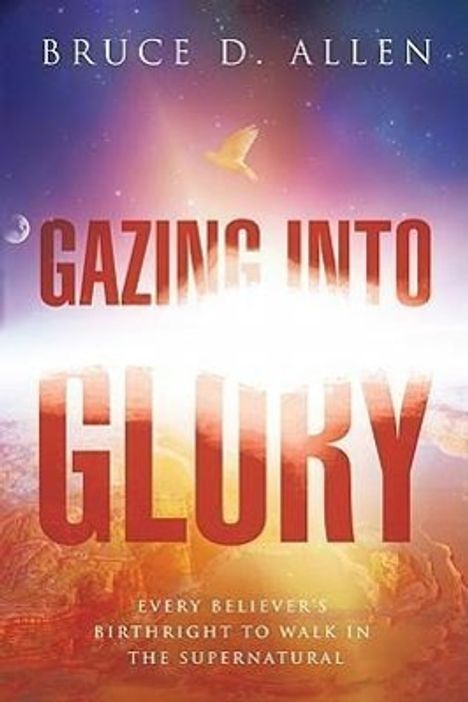 Bruce D Allen: Gazing Into Glory, Buch