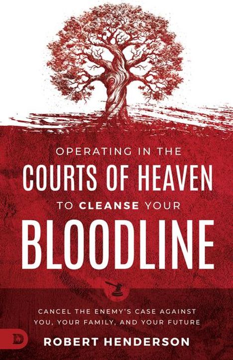 Robert Henderson: Operating in the Courts of Heaven to Cleanse Your Bloodline, Buch
