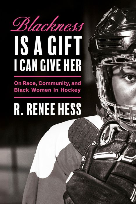 R Renee Hess: Blackness Is a Gift I Can Give Her, Buch
