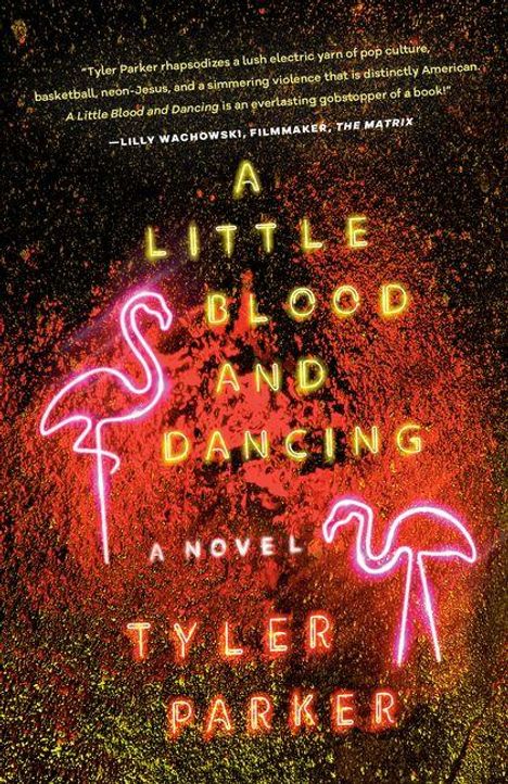 Text: "A Little Blood and Dancing", "A Novel", "Tyler Parker". Zwei leuchtende Flamingos auf dunklem Hintergrund. Neon-Ästhetik.