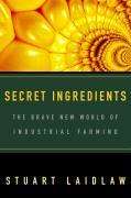Stuart Laidlaw: Secret Ingredients: The Brave New World of Industrial Farming, Buch